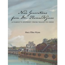 (英文圖書) Nine Generations from Dr. Thomas Wynne: A Family's Journey from Wales to Ohio 精裝版, Genealogy House, 英文