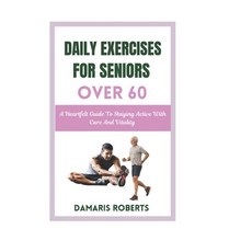 (英文圖書) Daily Exercises For Seniors Over 60: A Heartfelt Guide To Staying Active With C... 平裝版, Independently Published, 英文