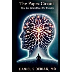 (英文圖書) The Papez Circuit: How Our Senses Shape Our Emotions 平裝版, Independently Published, 英文
