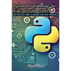(英文圖書) Python Programming for Kids: Fun and Easy Guide to Building Your First Programs 平裝版, Lily Anderson, 英文