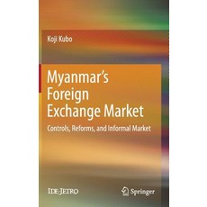 (英文圖書) Myanmar's Foreign Exchange Market: Controls Reforms and Informal Market 精裝版, Springer, 英文