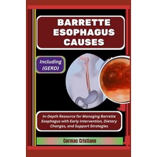 (英文圖書) Barrette Esophagus Causes: Including (GERD): In-Depth Resource for Managing Bar... 平裝版, Independently Published, 英文