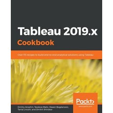 Tableau 2019.x Cookbook: Over 115 recipes to build end-to-end analytical solutions using Tableau 平裝版, Packt Publishing, 英文