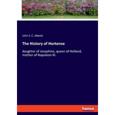 (英文圖書) The History of Hortense: daughter of Josephine queen of Holland mother of Nap... 平裝版, Hansebooks, 英文