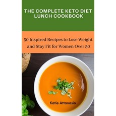 The Complete Keto Diet Lunch Cookbook: 50 Inspired Recipes to Lose Weight and Stay Fit for Women Ove... 精裝版, Katie Attanasio, 英文