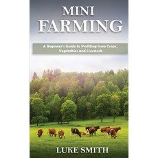 Mini Farming: A Beginner's Guide to Profiting from Crops Vegetables and Livestock 平裝版, Novelty Publishing LLC, 英文