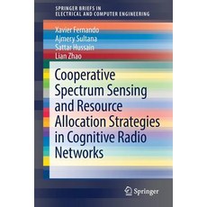 (英文圖書) Cooperative Spectrum Sensing and Resource Allocation Strategies in Cognitive Radio Networks 平裝版, Springer, 英文