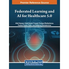 (英文圖書) Federated Learning and AI for Healthcare 5.0 精裝版, IGI Global, 英文