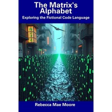 (英文圖書) The Matrix's Alphabet: Exploring the Fictional Code Language 平裝版, Independently Published, 英文
