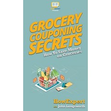 (英文圖書) Grocery Couponing Secrets: How To Save Money on Groceries 精裝版, Howexpert, 英文