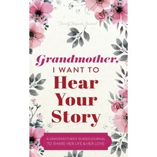 Grandmother I Want to Hear Your Story: A Grandmother's Guided Journal to Share Her Life and Her Love 精裝版, Eyp Publishing, 英文