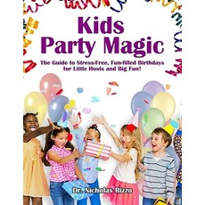 (英文圖書) Kids Party Magic: The Guide to Stress-Free Fun-Filled Birthdays for Little Hosts and Big Fun! 平裝版, Nicholas Rizzo, 英文