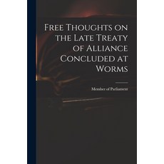 (英文圖書) Free Thoughts on the Late Treaty of Alliance Concluded at Worms 平裝版, Legare Street Press, 英文