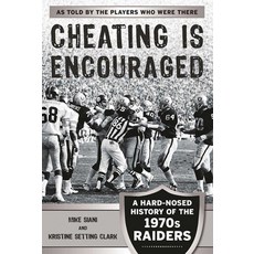 (英文圖書) Cheating Is Encouraged: A Hard-Nosed History of the 1970s Raiders 平裝版, Sports Publishing LLC, 英文