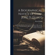 (英文圖書) A Biographical Notice of Com. Jesse D. Elliot: Containing a Review of the Controversy Between... 精裝版, Legare Street Press, 英文