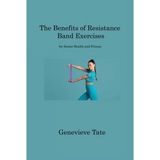 (英文圖書) The Benefits of Resistance Band Exercises: for Senior Health and Fitness 平裝版, Genevieve Tate, 英文