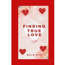 (英文圖書) Finding True Love: Love Is Real 平裝版, Independently Published, 英文