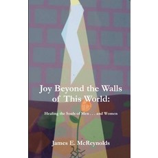 (英文圖書) Joy Beyond The Walls Of This World: Healing The Souls Of Men . . . And Women 平裝版, Parson's Porch, 英文
