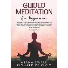 Guided Meditation For Beginners: A Guide To Becoming Happier In 10 Days Thanks To Practical Meditati... 平裝版, Independently Published, 英文