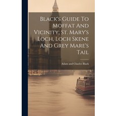 (英文圖書) Black's Guide To Moffat And Vicinity St. Mary's Loch Loch Skene And Grey Mare's Tail 精裝版, Legare Street Press, 英文