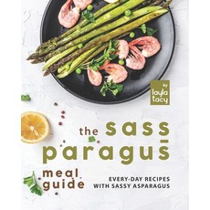 (英文圖書) The Sass-paragus Meal Guide: Every-Day Recipes with Sassy Asparagus 平裝版, Independently Published, 英文