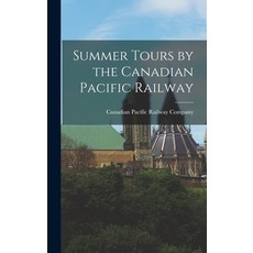 (英文圖書) Summer Tours by the Canadian Pacific Railway 精裝版, Legare Street Press, 英文