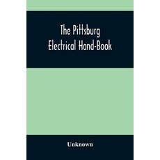 The Pittsburg Electrical Hand-Book; Being A Guide For Visitors From Abroad Attending The Internation... 平裝版, Alpha Edition, 英語
