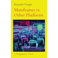 (英文圖書) Mainframes vs Other Platforms: A Pragmatic View 精裝版, Nuqui Ricardo Regala, 英文