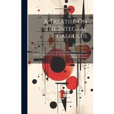 (英文圖書) A Treatise On the Integral Calculus: Containing the Integration of Explicit Functions of One ... 精裝版, Legare Street Press, 英文