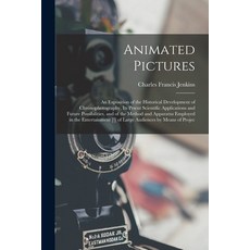 (英文圖書) Animated Pictures: an Exposition of the Historical Development of Chronophotography Its Prse... 平裝版, Legare Street Press, 英文