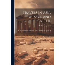 (英文圖書) Travels in Asia Minor and Greece: Or an Account of a Tour Made at the Expense of the Societ... 平裝版, Legare Street Press, 英文