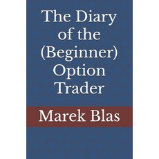 (英文圖書) The Diary of the (Beginner) Option Trader 平裝版, Independently Published, 英文
