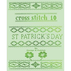 (英文圖書) Cross Stitch 10: 23 St. Patricks Day Patterns & Blank Grid Pages to create your own Projects 平裝版, Independently Published, 英文