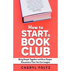 (英文圖書) How to Start a Book Club: Bring People Together and Have Deeper Discussions Than You Can Imagine 平裝版, Independently Published, 英文