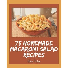 75 Homemade Macaroni Salad Recipes: Welcome to Macaroni Salad Cookbook 平裝版, Independently Published, 英文
