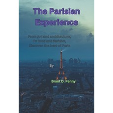 (英文圖書) The Parisian Experience: From Art and Architecture to food and fashion Discover the best of... 平裝版, Independently Published, 英文