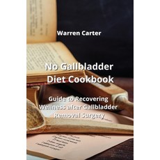 (英文圖書) No Gallbladder Diet Cookbook: Guide to Recovering Wellness after Gallbladder Removal Surgery 平裝版, Warren Carter, 英文