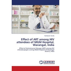 Effect of ART among HIV attendees of MGM Hospital Warangal India 平裝版, LAP Lambert Academic Publis..., 英文
