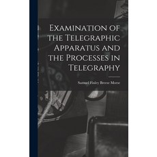 (英文圖書) Examination of the Telegraphic Apparatus and the Processes in Telegraphy 精裝版, Legare Street Press, 英文