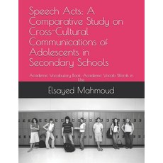 Speech Acts: A Comparative Study on Cross-Cultural Communications of Adolescents in Secondary Schools 平裝版, Independently Published, 英文