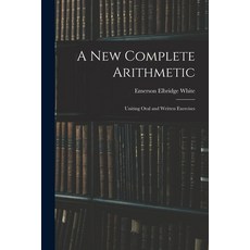 (英文圖書) A New Complete Arithmetic: Uniting Oral and Written Exercises 平裝版, Legare Street Press, 英文