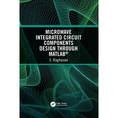 Microwave Integrated Circuit Components Design Through Matlab(r) 平裝版, CRC Press, 英文