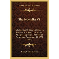 (英文圖書) The Federalist V1: A Collection Of Essays Written In Favor Of The New Constitu... 平裝版, Kessinger Publishing, 英文