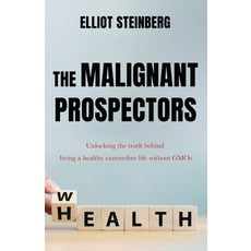 (英文圖書) The Malignant Prospectors: Unlocking the truth behind living a cancer-free healthy life 平裝版, Coliseum Capital Group LLC, 英文