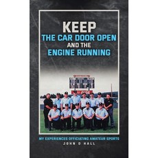 (英文圖書) Keep The Car Door Open And The Engine Running: My Experiences Officiating Amateur Sports 平裝版, Tellwell Talent, 英文