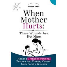 (英文圖書) When Mother Hurts: These Wounds Are Not Mine: Healing Transgenerational Trauma... 平裝版, Independently Published, 英文