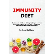 (英文圖書) Immunity Diet: Beginner's Guide to Eating to Improve Your Immune System so You Can Feel Great... 平裝版, Independently Published, 英文