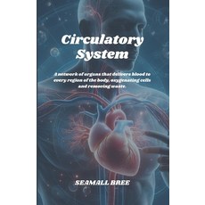 (英文圖書) Circulatory System: A network of organs that delivers blood to every region of... 平裝版, Independently Published, 英文