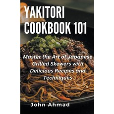(英文圖書) Yakitori Cookbook 101 平裝版, John Ahmad, 英文