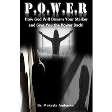 P.O.W.E.R.: How God Will Disarm Your Stalker and Give You the Power Back! 平裝版, Independently Published, 英文
